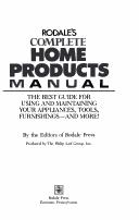 Cover of: Rodale's complete home products manual by by the editors of Rodale Press ; produced by the Philip Lief Group, Inc.