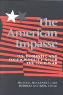 Cover of: The American impasse: U.S. domestic and foreign policy after the cold war