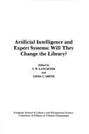Artificial intelligence and expert systems by Clinic on Library Applications of Data Processing (27th 1990 University of Illinois at Urbana-Champaign), F. Wilfrid Lancaster, Linda C. Smith