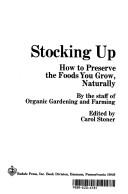 Cover of: Stocking up: how to preserve the foods you grow, naturally