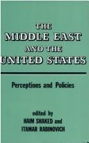 The Middle East and the United States : perceptions and policies