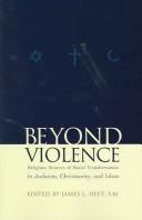 Beyond violence : religious sources for social transformation in Judaism, Christianity, and Islam