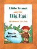 Cover of: Little Grunt and the big egg: a prehistoric fairytale
