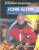 Cover of: John Glenn: The First American in Orbit and His Return to Space (The Library of Astronaut Biographies)