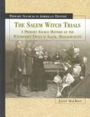 Cover of: The Salem witch trials: a primary source history of the witchcraft trials in Salem, Massachusetts
