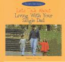 Let's Talk About Living With Your Single Dad (The Let's Talk Library) by Melanie Ann Apel