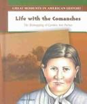 Cover of: Life With the Comanches: The Kidnapping of Cynthia Ann Parker (Great Moments in American History)