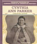 Cover of: Cynthia Ann Parker: Comanche Captive (American Heroes (New York, N.Y.).)