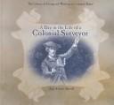 Cover of: A Day in the Life of a Colonial Surveyor (Library of Living and Working in Colonial Times)