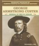 Cover of: George Armstrong Custer: general of the U.S. army