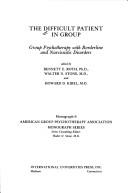 Cover of: The Difficult patient in group: group psychotherapy with borderline and narcissistic disorders