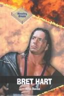 Cover of: Bret Hart (Davies, Ross. Wrestling Greats.)