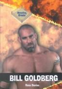 Cover of: Bill Goldberg (Davies, Ross. Wrestling Greats,)