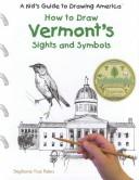 Cover of: How to Draw Vermont's Sights and Symbols (A Kid's Guide to Drawing America)