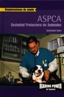 Cover of: Asociacion Para LA Prevencion De LA Crueldad De Los Animales, Aspca/the Association for the Prevention of Cruelty to Animals (Organizaciones de Ayuda) by 
