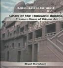 Cover of: Caves of the Thousand Buddhas: Treasure-House of Chinese Art (Famous Caves of the World)