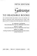 Cover of: Gateways to readable books: an annotated graded list of books in many fields for adolescents who are reluctant to read or find reading difficult