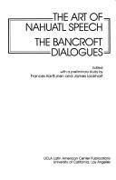 Cover of: The Art of Nahuatl speech: the Bancroft Dialogues