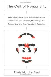 Cover of: The Cult of Personality: How Personality Tests Are Leading Us to Miseducate Our Children, Mismanage Our Companies, and Misunderstand Ourselves