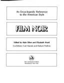 Cover of: Film noir by edited by Alain Silver and Elizabeth Ward, co-editors, Carl Macek and Robert Porfirio.