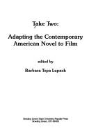 Cover of: Take two: adapting the contemporary American novel to film