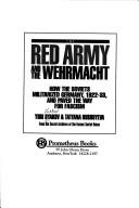 The Red Army and the Wehrmacht by Dʹi͡akov, I͡U. L., Iu. L. Diakov, Tatyana Bushuyeva, Yuri Dyakov