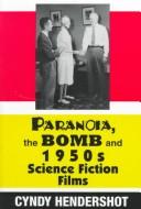 Cover of: Paranoia, the bomb, and 1950s science fiction films