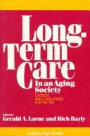 Cover of: Long-term care in an aging society: choices and challenges for the '90s