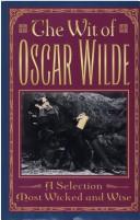 The wit of Oscar Wilde by Oscar Wilde