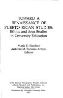 Toward a renaissance of Puerto Rican studies by Antonio M. Stevens-Arroyo, Maria E. Sanchez