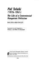 Pál Teleki (1874-1941) : the life of a controversial Hungarian politician