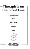 Cover of: Therapists on the front line: psychotherapy with gay men in the age of AIDS