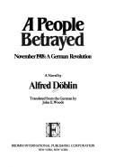 Cover of: A people betrayed: November 1918, a German revolution : a novel