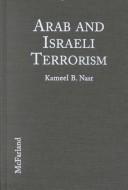 Arab and Israeli terrorism by Kameel B. Nasr