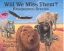 Cover of: Will We Miss Them? Endangered Species (Nature's Treasures) (Nature's Treasures) by Alexandra Wright