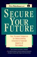 Cover of: Secure your future: your personal companion for understanding lifestyle & financial aspects of retirement