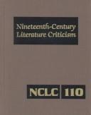 Cover of: NCLC Volume 110 Nineteenth Century Literature Criticism: Excerpts from Cirticism of the Works of Novelists, Philosphers, and Other Creative Writers Who Died Between 1800 ... cr