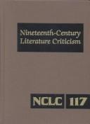 Cover of: NCLC 117 Nineteenth Century Literature Criticism: Criticism of the Works of Novelists, Philosophers, and Other Creative Writers Who Died Between 1800 and 1899,