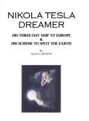 Cover of: Nikola Tesla, Dreamer: His Three-Day Trip to Europe & His Scheme to Split the Earth