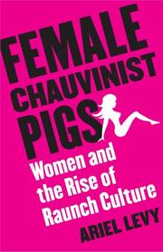 Cover of: Female Chauvinist Pigs: Women and the Rise of Raunch Culture