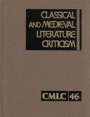 Cover of: Classical and Medieval Literarature Criticism: Excerpts from Criticism of the Works of World Authors from Classical Antiquity Through the Fourteenth Century, ... and Medieval Literature Criticism)