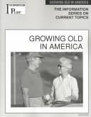 Cover of: Growing Old in America (Information Plus Reference Series)