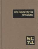 Cover of: SC Volume 74 Shakespearean Criticism: Criticism of William Shakespeare's Plays and Poetry, from the First Published Appraisals to Current Evaluations (Shakespearean Criticism (Gale Res))