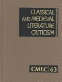 Cover of: Classical and Medieval Literature Criticism: Criticism of the Works of World Authors from Classical Antiquity Through the Fourteenth Century, from the ... and Medieval Literature Criticism)