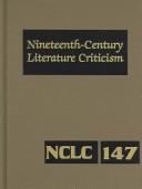 Cover of: Nineteenth-Century Literature Criticism, Vol. 147