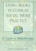 Cover of: Using books in clinical social work practice: a guide to bibliotherapy
