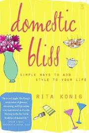 Cover of: Domestic bliss: simple ways to add style to your life