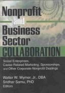 Nonprofit and business sector collaboration : social enterprises, cause-related marketing, sponsorships, and other corporate-nonprofit dealings