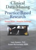 Cover of: Clinical Data-Mining in Practice-Based Research: Social Work in Hospital Settings
