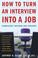 Cover of: How to Turn an Interview into a Job